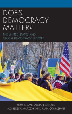 "Does Democracy Matter", essays edited by Adrian Basora, Agnieszka Marczyk, and Maia Otarashvili
