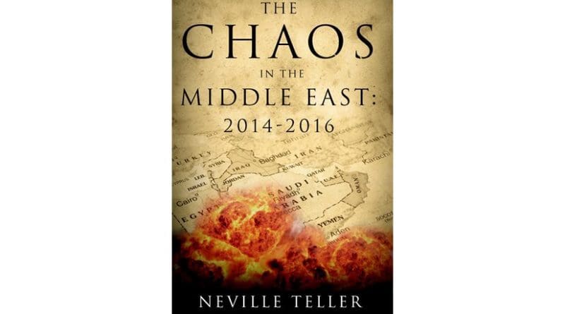 "The Chaos in the Middle East: 2014-2016" by Neville Teller.