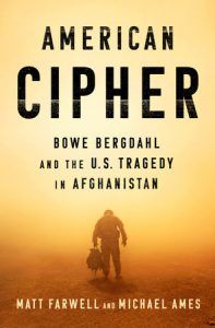 Matt Farwell, Michael Ames, American Cipher: Bowe Bergdahl and the US Tragedy in Afghanistan, Penguin, 2019.