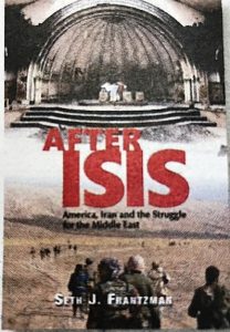 “After ISIS:  How defeating the caliphate changed the Middle East forever”
by Seth J Frantzman
Gefen Publishing House
299 pages   $16.95