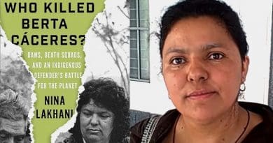 "Who Killed Berta Cáceres?: Dams, Death Squads, and an Indigenous Defender’s Battle for the Planet," by Nina Lakhani. Verso, 2020. 336 pp.