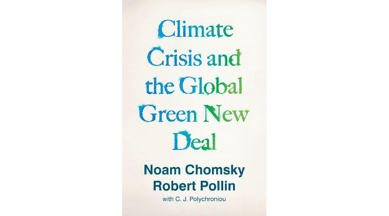 "Climate Crisis and the Global Green New Deal," by Noam Chomsky and Robert Pollin with C.J. Polychroniou.