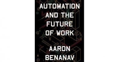 “Automation and the Future of Work” by Aaron Benanav