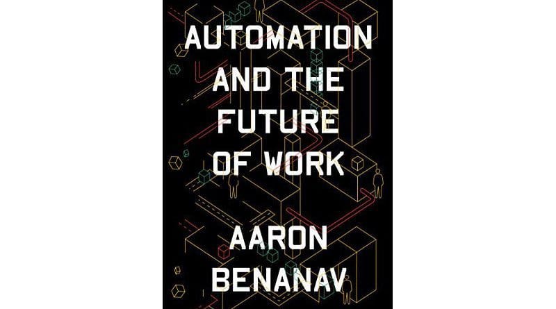 “Automation and the Future of Work” by Aaron Benanav
