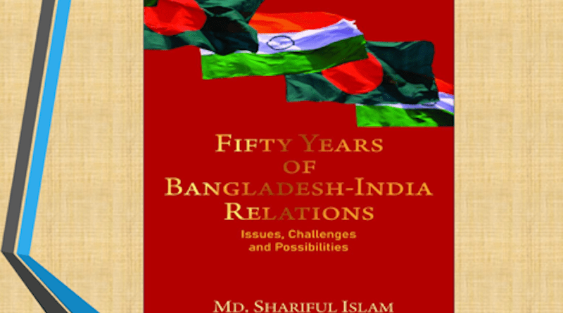 "Fifty Years of Bangladesh-India Relations: issues, challenges and possibilities," written by Md. Shariful Islam. (Photo supplied)