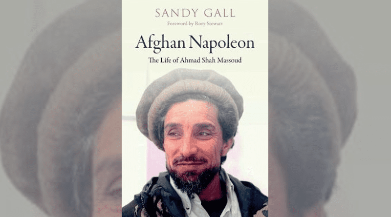 "Afghan Napoleon: The Life of Ahmad Shah Massoud," by Sandy Gall