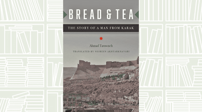 “Bread and Tea: The Story of a Man from Karak” is by award-winning novelist Ahmad Tarawneh. (Supplied)