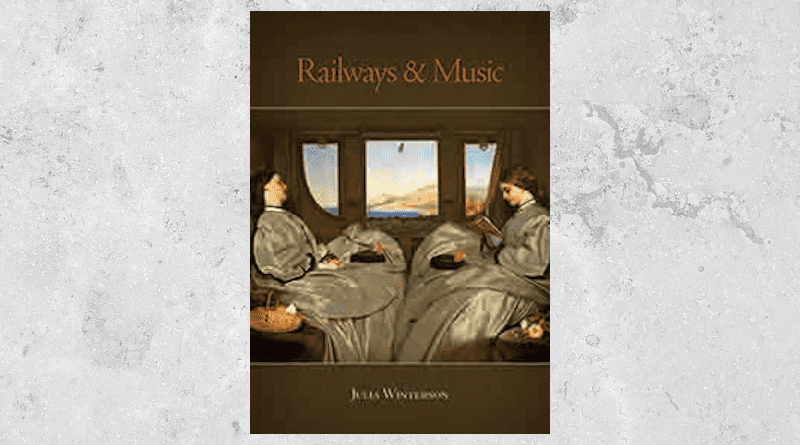 "Railways and Music," by Dr Julia Winterson
