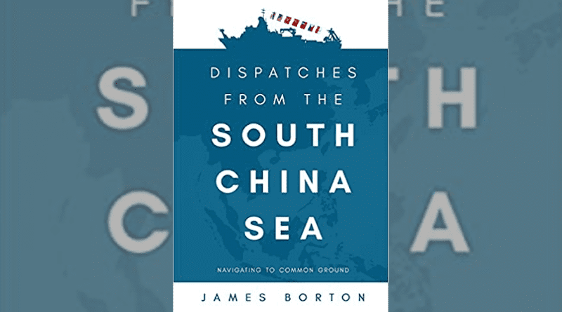 "Dispatches from the South China Sea: Navigating to Common Ground," by James Borton