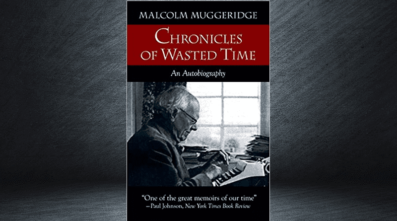"Chronicles of Wasted Time," by Malcolm Muggeridge