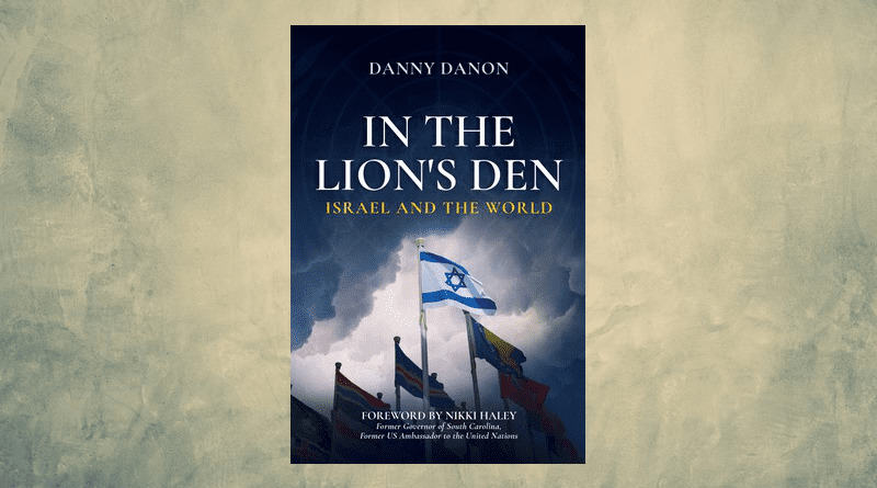 "In The Lion's Den: Israel And The World," by Danny Danon