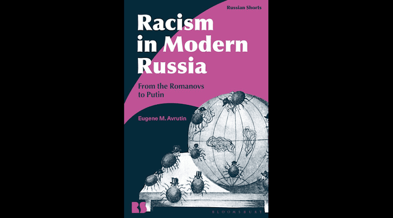“Racism in Modern Russia: From the Romanovs to Putin” is published by Bloomsbury and is available as an open access resource. CREDIT: Courtesy Eugene Avrutin