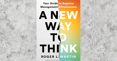 "A New Way to Think: Your Guide to Superior Management Effectiveness," by Roger Martin and published by Harvard Business Review Press. Photo Credit: Harvard Business Review Press
