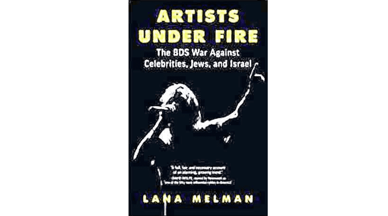 Artists Under Fire – The BDS War Against Celebrities, Jews And Israel