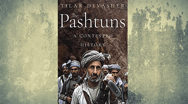"The Pashtuns: A Contested History," by Tilak Devasher