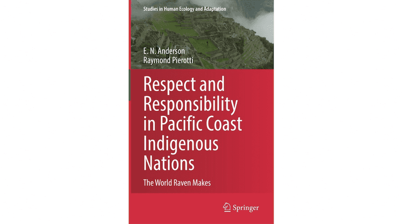 A new book, “Respect and Responsibility in Pacific Coast Indigenous Nations; The World Raven Makes” (Springer, 2022), coauthored by an evolutionary ecologist at the University of Kansas, explores key philosophies and practices that guided how these significant civilizations in the Pacific Northwest related to their environment. CREDIT: Springer