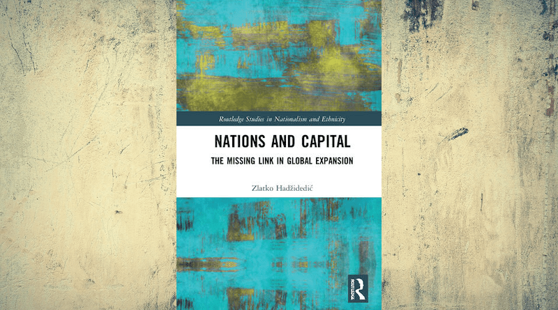 "Nations and Capital: The Missing Link in Global Expansion," by Zlatko Hadžidedić and published by Routledge