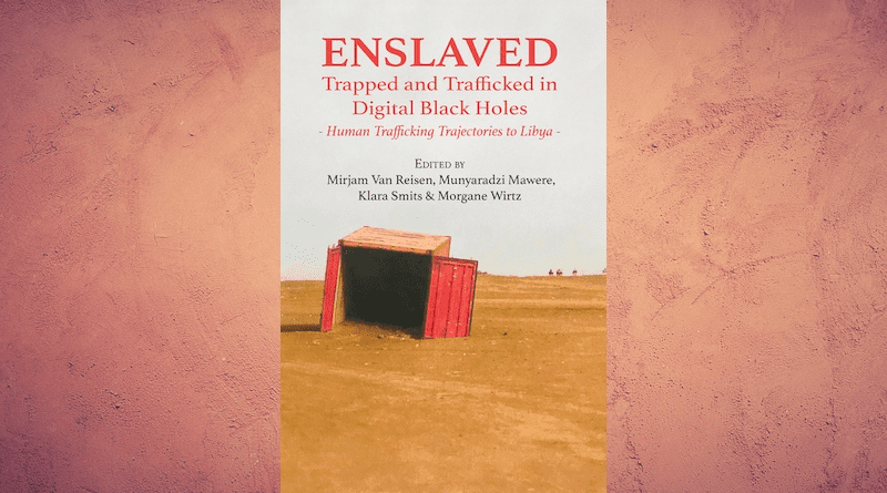 ENSLAVED Trapped and Trafficked in Digital Black Holes: Human Trafficking Trajectories to Libya.