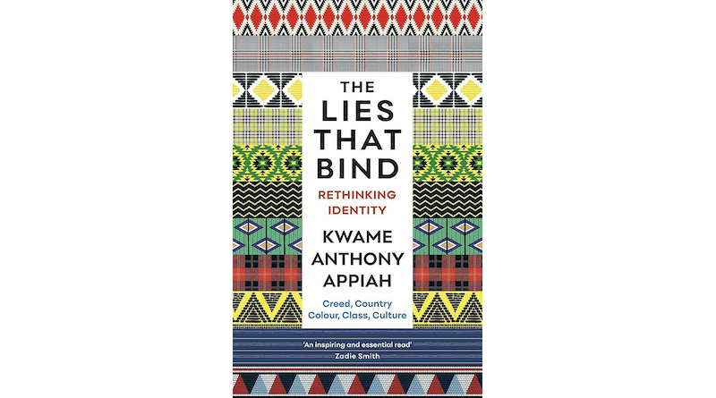 "The Lies that Bind: Rethinking Identity" by Kwame Anthony Appiah