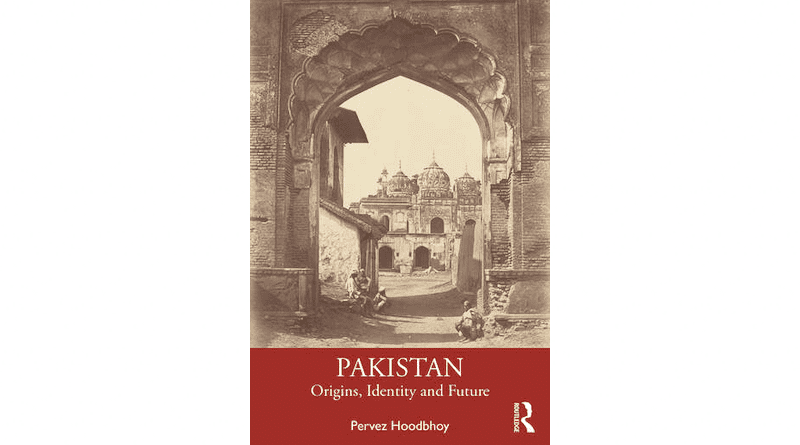 "Pakistan: Origins, Identity and Future," by Pervez Hoodbhoy