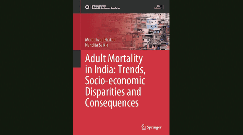 "Adult Mortality in India: Trends, Socioeconomic Disparities, and Consequences," by Moradhvaj Dhakad and Nandita Saikia