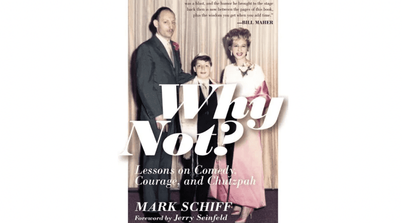 "Why Not?: Lessons on Comedy, Courage, and Chutzpah," by Mark Schiff