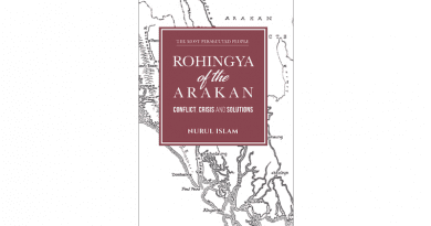 "Rohingya Of The Arakan: Conflict, Crisis And Solutions," by Nurul Islam