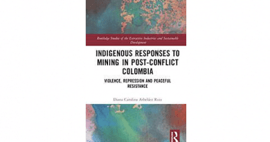 "Indigenous Responses To Mining In Post-Conflict Colombia: Violence, Repression And Peaceful Resistance," by Diana Carolina Arbeláez Ruiz