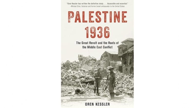 "Palestine 1936: The Great Revolt and the Roots of the Middle East Conflict," by Oren Kessler