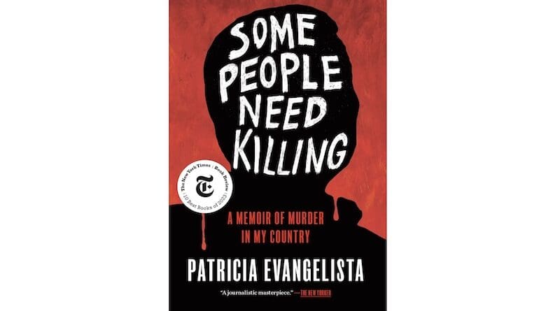 "Some People Need Killing: A Memoir of Murder in My Country," by Patricia Evangelista