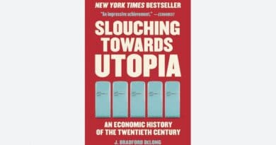 "Slouching Towards Utopia: An Economic History of the Twentieth Century," by J. Bradford DeLong