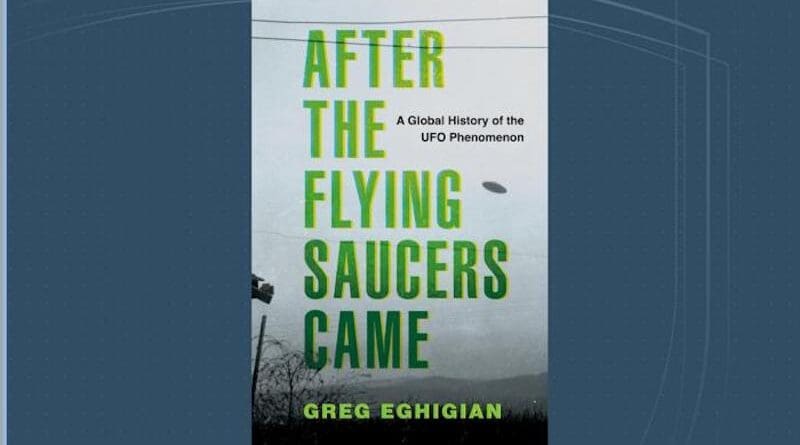 In "After the Flying Saucers Came: A Global History of the UFO Phenomenon," Greg Eghigian explores how individuals, scientists, governments and the media responded to reports of UFO sightings and alien abductions, and what those responses say about the human experience. CREDIT: Oxford University Press