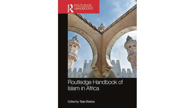 "Routledge Handbook of Islam in Africa," edited by Terje Østebø