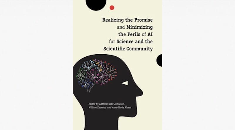 "Realizing the Promise and Minimizing the Perils of AI for Science and the Scientific Community," by Kathleen Hall Jamieson William Kearney Anne-Marie Mazza