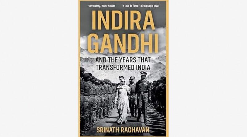 "Indira Gandhi and the Years that Transformed India" by Srinath Raghavan