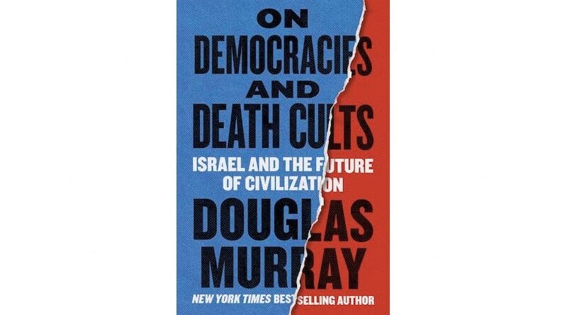 “On Democracies and Death Cults: Israel, Hamas and the future of the West” by Douglas Murray