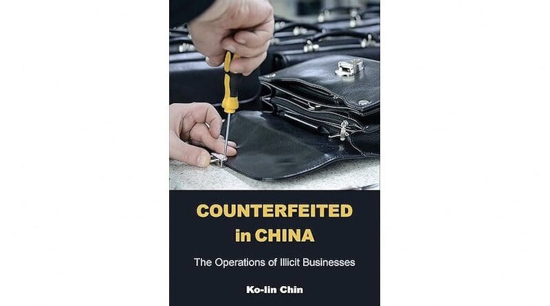 "Counterfeited in China: The Operations of Illicit Businesses," by Ko-Lin Chin
