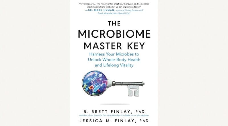 "The Microbiome Master Key: Harness Your Microbes to Unlock Whole-Body Health and Lifelong Vitality," by B. Brett Finlay, Jessica M. Finlay